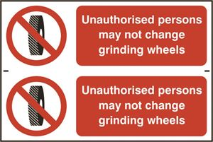 Unauthorised May Not Change Grinding Wheels - 2 per sheet - 300x200mm - PVC SK0702